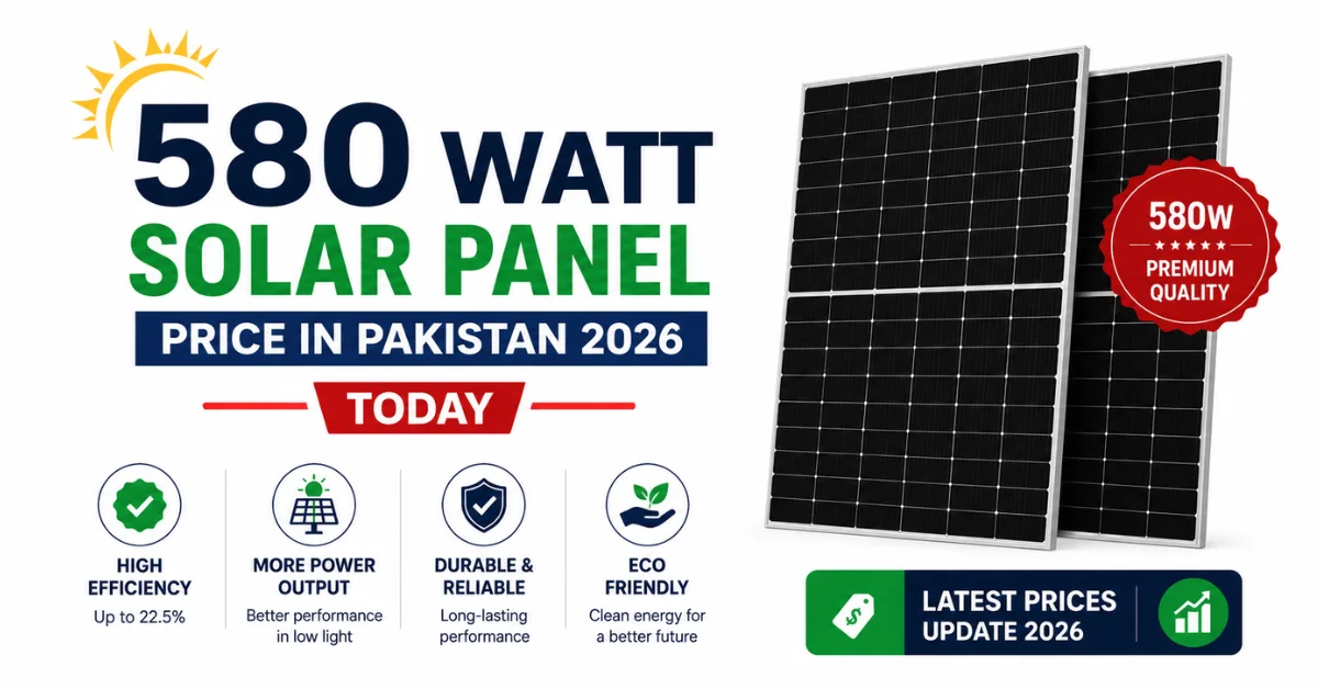 580 watt solar panel price in Pakistan today featuring premium 580W solar panels with latest daily prices, high efficiency, and durable performance.