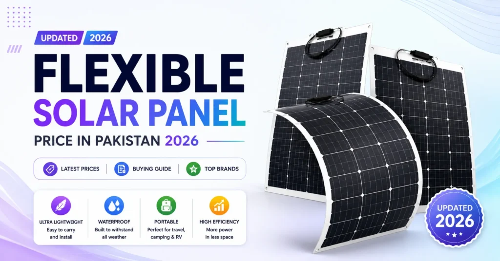 Latest flexible solar panel price in Pakistan 2026 for portable and lightweight solar systems