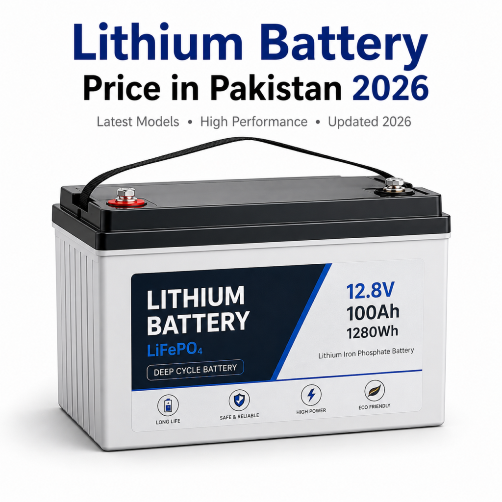 Lithium Battery Price in Pakistan, Latest LiFePO4 Battery Price, 12V Lithium Battery, 24V Lithium Battery, 48V Lithium Battery, Best Lithium Battery in Pakistan
