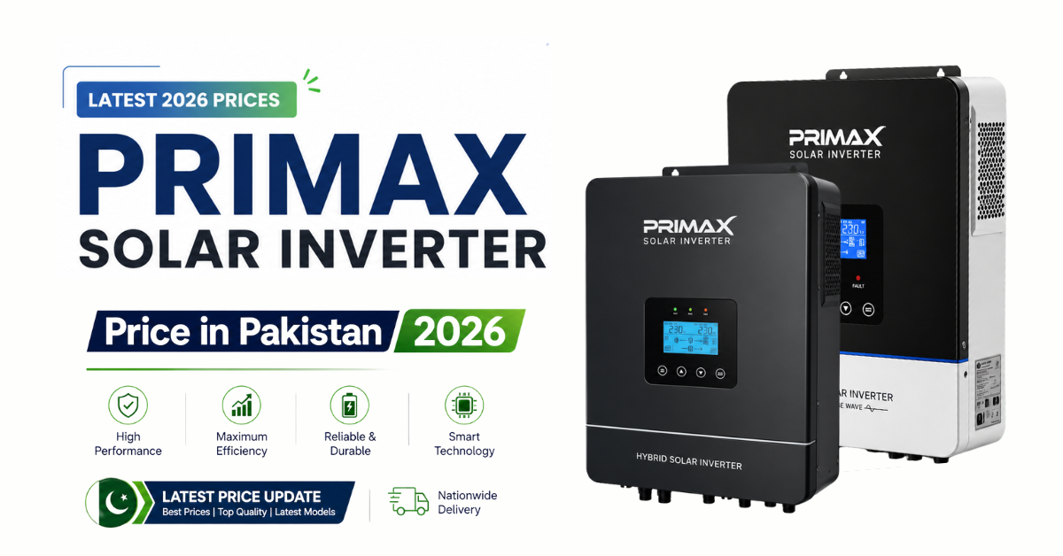 Primax Solar Inverter Price in Pakistan 2026, Primax Hybrid Solar Inverter, latest Primax inverter prices Pakistan, MPPT solar inverter, best solar inverter in Pakistan 2026