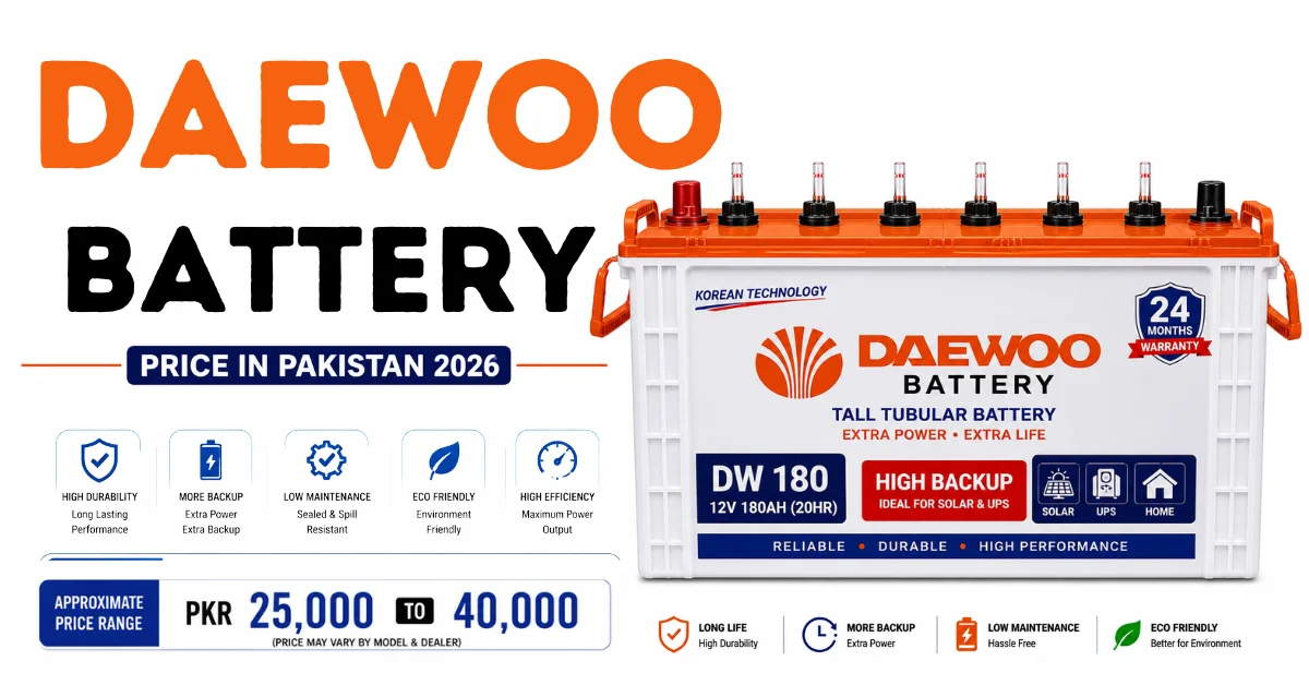 Daewoo battery price in Pakistan, Daewoo tubular battery, Daewoo battery for solar system, Daewoo battery Prices, Daewoo battery models, Daewoo battery
