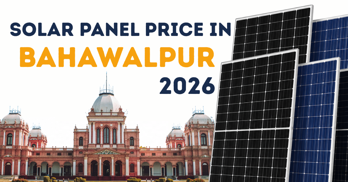 Solar Panel Price in Bahawalpur 2026 – Latest Solar Panel Rates in Bahawalpur Pakistan, Jinko, LONGi, JA Solar, Canadian Solar, Trina Solar, N-Type TOPCon, Bifacial Solar Panels Price Today